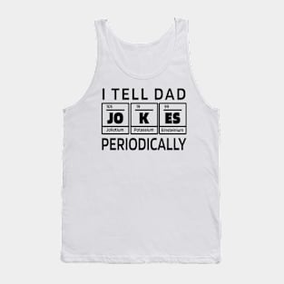 I Tell DAD Jokes Periodically, Design For Daddy Tank Top